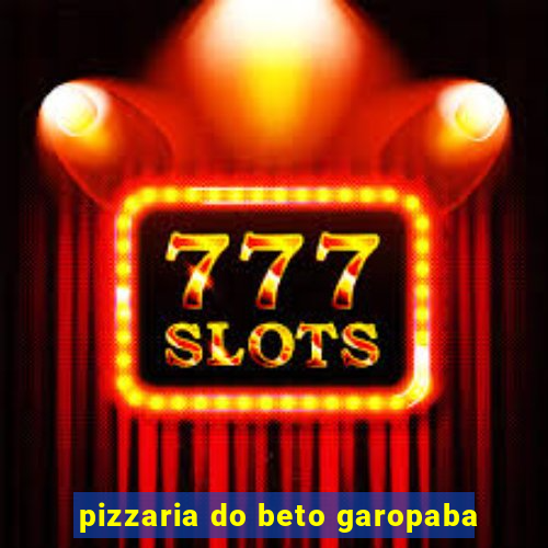 pizzaria do beto garopaba